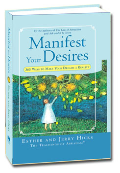 Manifest Your Desires 365 Ways to Make Your Dreams a Reality