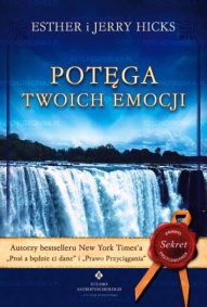 Potęga twoich emocji - Esther i Jerry Hicks